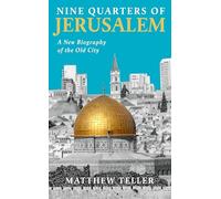 Nine Quarters of Jerusalem: A New Biography of the Old City (Main)