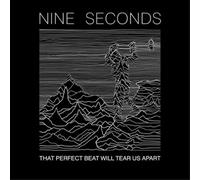Nine Seconds - That Perfect Beat Will Tear Us Apart
