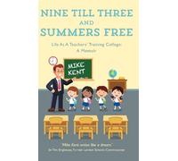 Nine Till Three and Summers Free: Life At A Teachers' Training College: A Memoir