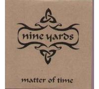 Nine Yards - Matter Of Time