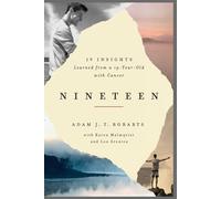 Nineteen: 19 Insights Learned from a 19-Year-Old with Cancer