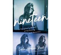 Nineteen : A Daughter's Memoir of Reckoning and Recovery