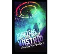 Nineteen and Far From Vastrid: A Survive The Universe Story