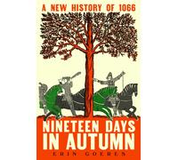 Nineteen Days in Autumn : A New History of 1066