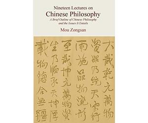 Nineteen Lectures on Chinese Philosophy: A Brief Outline of Chinese Philosophy and the Issues It Entails