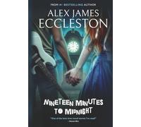 Nineteen Minutes To Midnight: A gripping, dark time-travel thriller and sci-fi mystery!