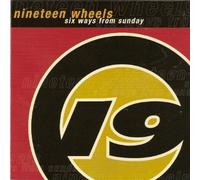 Nineteen Wheels - Six Ways from Sunday