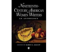 Nineteenth-Century American Women Writers – An Anthology – Blackwell Anthologies – Wiley-VCH