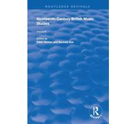 Nineteenth-Century British Music Studies: Volume 3 (Routledge Revivals)