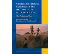 Nineteenth-Century Nationalisms and Emotions in the Baltic Sea Region: The Production of Loss: 25 (National Cultivation of Culture)
