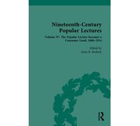 Nineteenth-Century Popular Lectures : Volume IV: The Popular Lecture becomes a Consumer Good, 1880-1914