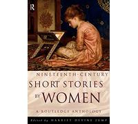 Nineteenth-Century Short Stories by Women: A Routledge Anthology