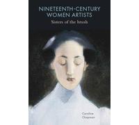 Nineteenth-Century Women Artists: Sisters of the Brush