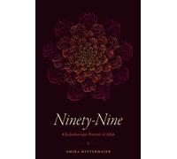 Ninety-Nine : A Kaleidoscopic Portrait of Allah
