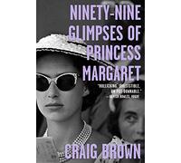 Ninety-Nine Glimpses of Princess Margaret