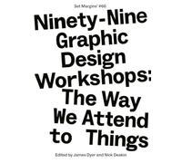 Ninety-Nine Graphic Design Workshops: The way we attend to things