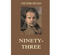 Ninety-Three: Biographically Annotated Edition