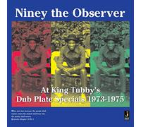 NINEY THE OBSERVER - At King Tubby's Dub Plate Specials 1973-1975