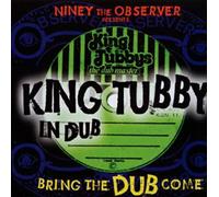 Niney The Observer Presents King Tubby In Dub: Bring The Dub Come