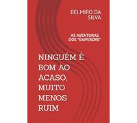 NINGUÉM É BOM AO ACASO, MUITO MENOS RUIM: AS AVENTURAS DOS "EMPERORS"