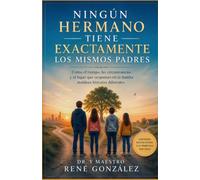 Ningún Hermano Tiene Exactamente los Mismos Padres: Cómo la familia, el tiempo y las experiencias moldean historias diferentes dentro del mismo hogar (PSICOLOGÍA DEL SIGLO XXI)