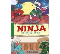 Ninja Activity Book: For kids 4-8 years old | Preschool Activity Book Boy & Girl with 89 Activities, Games and Puzzles on Ninjas, Japanese Spy and ... Labyrinths, Children Wordsearch and More.