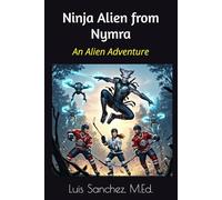 Ninja Alien from Nymra (The Nymra Chronicles)