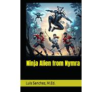 Ninja Alien from Nymra (The Nymra Chronicles)