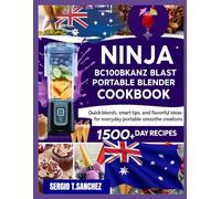 NINJA BC100BKANZ BLAST PORTABLE BLENDER COOKBOOK: Quick blends,smart tips,and flavorful ideas for everyday portable smoothie creations