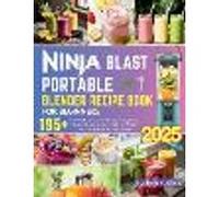 Ninja Blast Portable Blender Recipe Book for Beginners