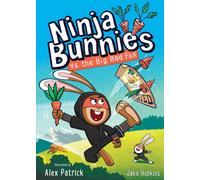 Ninja Bunnies vs the Big Bad Fox : Book 1: A LAUGH-OUT-LOUD and colourful adventure series for kids age 5 - 8