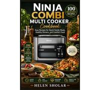 Ninja Combi Multi Cooker Cookbook: Easy Recipes for Quick Family Meals, Healthy Dinners, and Comfort Food