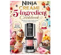 NINJA CREAMI 5-INGREDIENT COOKBOOK 2026: Easy Ice Cream, Healthy Sorbets & Frozen Treats for Beginners.
