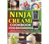 Ninja Creami Cookbook For Beginners: 1500 Days of Simple & Healthy Frozen Treats - Ice Cream, Gelatos, Sorbets, Smoothies & Milkshakes for Every Occasion.