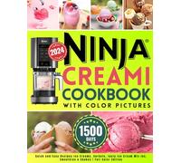 Ninja CREAMI Cookbook With Color Pictures: 1500-Days Quick and Easy Recipes Ice Creams, Sorbets, tasty Ice Cream Mix-Ins, Smoothies & Shakes | Full Color Edition