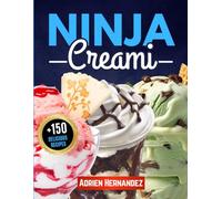 NINJA CREAMI: Créez des glaces, sorbets et desserts glacés maison : Recettes saines et gourmandes avec votre machine Ninja Creami