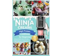 Ninja Creami Delicious & Healthy High Protein Recipes The best cookbook for beginners