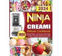 Ninja Creami Deluxe Cookbook: 1800 Days of Sweet Delights - Lite Ice Cream, Sorbet, Gelato, Milkshakes & More. Easy Recipes for Your Creami Machine - Indulge in Homemade Frozen Bliss!