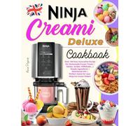 Ninja Creami Deluxe Cookbook: Over 160 Easy Innovative Recipe for Homemade Frozen Treats | Gelato, Sorbet, Milkshake,| Simple ingredients | ... choice for your Ninja Ice Cream Maker!
