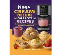 NINJA CREAMI DELUXE HIGH PROTEIN RECIPES: Delicious Protein-Packed Recipes for Every Creami Cycle