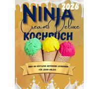 Ninja Creami Deluxe Rezeptbuch 2026: Über 100 köstliche gefrorene Leckereien Für jeden Anlass
