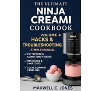 Ninja Creami Hacks & Troubleshooting Simple Manual: Fix Every Problem, Master Every Spin, and Unlock Pro-Level Secrets with the Ninja Creami (The Ultimate Ninja Creami Cookbook Series)