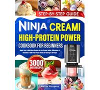 Ninja CREAMi High Protein Cookbook for Beginners: Super Easy & Nutritious Recipes for Ice Cream, Gelato, Milkshakes & Smoothies | Guilt-Free Frozen Treats for Energy & Strength