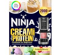 Ninja Creami High Protein Power Cookbook for Beginners: Delicious, Protein-Rich Frozen Treat Recipes for Ice Cream, Milkshakes, Gelatos, Sorbets, And Smoothies That Inspire Fitness-Focused Indulgence