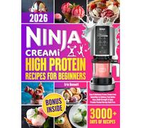 Ninja CREAMi High-Protein Recipes for Beginners: Easy & Delicious Frozen Treats from Smoothies to Gelatos | Fuel Active Days, Build Strength & Enjoy Protein-Packed Variety Guilt-Free