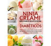 Ninja CREAMi Libro De Cocina De Lujo Alto En Proteínas Para Diabéticos: Helados, sorbetes, gelatos, batidos y licuados sin azúcar para favorecer el ... (La Biblioteca de la Nutrición Inteligente)