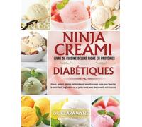 Ninja CREAMi Livre De Cuisine Deluxe Riche En Protéines Pour Diabétiques: Glaces, Sorbets, Gelatos, Laits Frappes Et Smoothies Sans Sucre Pour ... Sante (Cuisine Santé Anti-Inflammatoire)