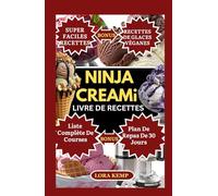 Ninja Creami Livre de Recettes: Recette Faciles et Saines de Glaces pour Ninja Creami: Options Véganes, Pauvres en Glucides, Keto et Sans Allergènes pour une Alimentation Saine et la Santé Intestinale