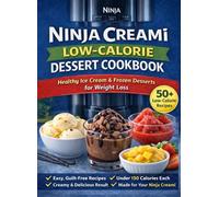 Ninja Creami Low-Calorie Dessert Cookbook: Healthy Ice Cream & Frozen Desserts for Weight Loss and Everyday Enjoyment