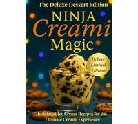 Ninja Creami Magic: The Deluxe Dessert Edition (Ninja Creami Cookbooks)